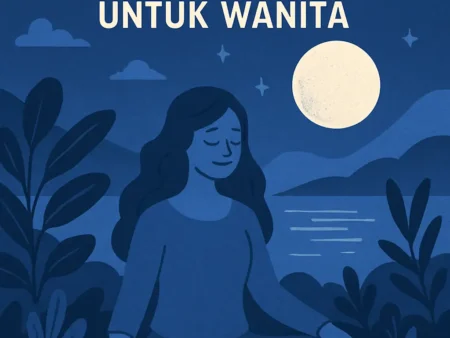 Mengatasi Perasaan Cemas: Teknik Relaksasi untuk Wanita