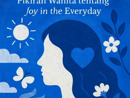 Menciptakan Kebahagiaan: Pikiran Wanita tentang Joy in the Everyday